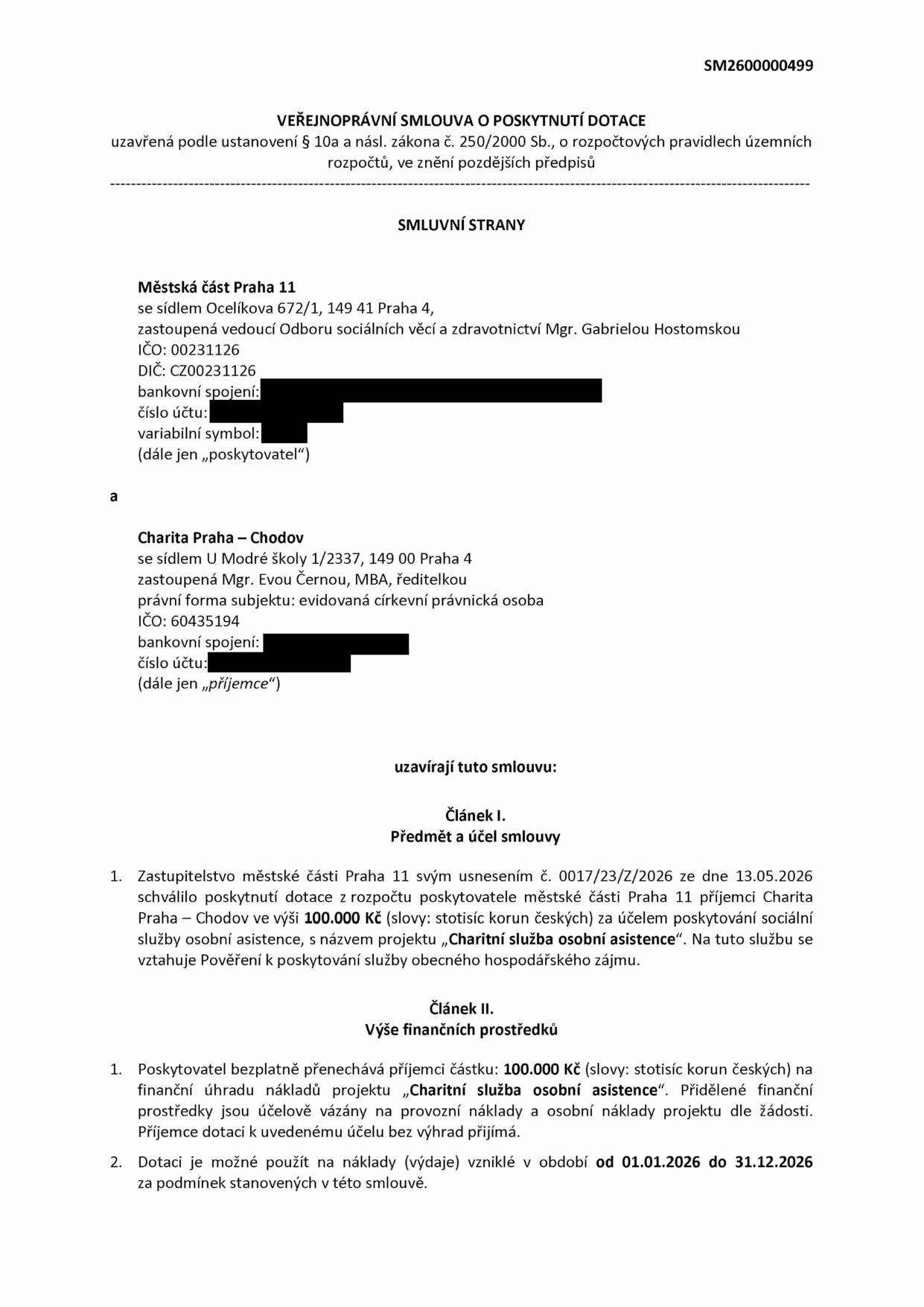 Veřejnoprávní smlouva o poskytnutí dotace č. SM2600000499 mezi Městskou částí Praha 11 (sídlo Ocelíkova 672/1, Praha 4) a Charitou Praha – Chodov (sídlo U Modré školy 1/2337, Praha 4). Předmětem je dotace ve výši 100 000 Kč na projekt 'Charitní služba osobní asistence' pro období od 01.01.2026 do 31.12.2026. Smlouva byla schválena usnesením č. 0017/23/Z/2026 ze dne 13.05.2026.