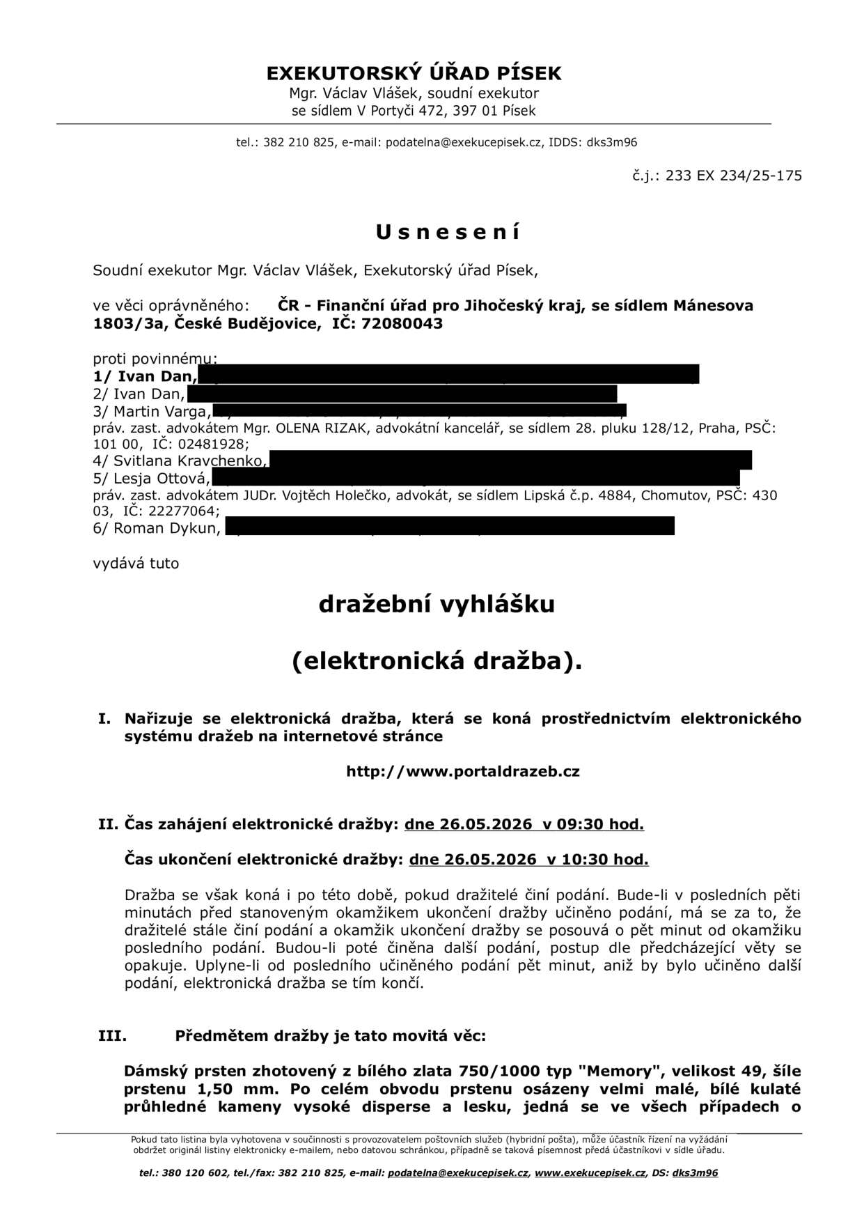 Usnesení o dražební vyhlášce (elektronická dražba) vydané Exekutorským úřadem Písek, Mgr. Václav Vlášek, č.j. 233 EX 234/25-175. Oprávněný: ČR - Finanční úřad pro Jihočeský kraj. Povinní: Ivan Dan, Martin Varga, Svitlana Kravchenko, Lesja Ottová, Roman Dykun. Dražba proběhne 26.05.2026 od 09:30 do 10:30 na portaldrazeb.cz. Předmětem dražby je dámský prsten z bílého zlata 750/1000 typu 'Memory', velikost 49, šíře 1,50 mm, osazený malými bílými kulatými průhlednými kameny.