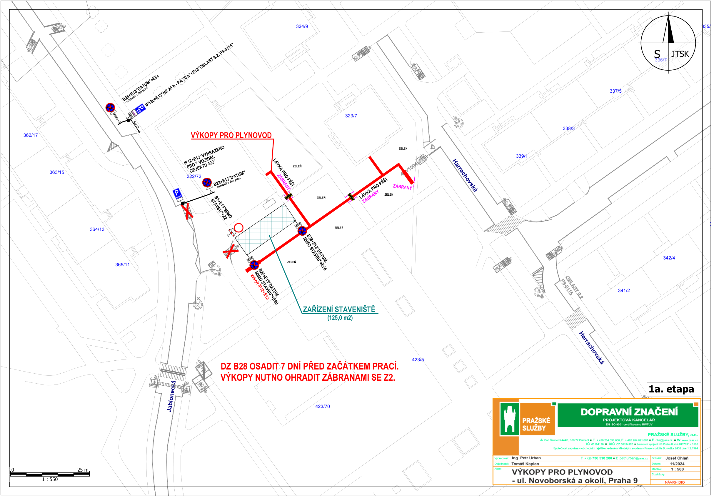 Projekt dopravního značení pro výkopy pro plynovod v ulici Novoborská a okolí, Praha 9 (1. etapa). Obsahuje situační nákres s vyznačením výkopů, zábran, lávek pro pěší, dopravního značení (B28, E13, IP12, IP13) a zařízení staveniště (125,0 m2). Texty v plánu: 'VÝKOPY PRO PLYNOVOD', 'LÁVKA PRO PĚŠÍ', 'ZÁBRANY', 'ZAŘÍZENÍ STAVENIŠTĚ (125,0 m2)', 'DZ B28 OSADIT 7 DNÍ PŘED ZAČÁTKEM PRACÍ. VÝKOPY NUTNO OHRADIT ZÁBRANAMI SE Z2.', '1a. etapa'. Informace v rámečku: 'PRAŽSKÉ SLUŽBY', 'DOPRAVNÍ ZNAČENÍ', 'PROJEKTOVÁ KANCELÁŘ', 'Pod Šancemi 444/1, 180 77 Praha 9', 'T +420 284 091 660', 'F +420 284 091 667', 'E dbd@psas.cz', 'W www.psas.cz', 'Vypracoval: Ing. Petr Urban', 'Objednatel: Tomáš Kaplan', 'Datum: 11/2024', 'Měřítko: 1:500', 'Schválil: Josef Chlaň'.