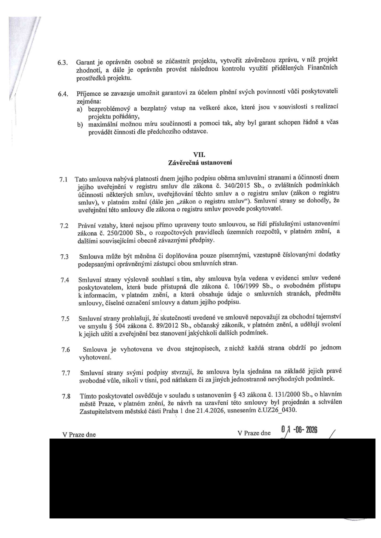 Textová část smlouvy (články 6.3 až 7.8). Obsahuje ustanovení o kontrole projektu garantem, povinnostech příjemce, platnosti a účinnosti smlouvy, změnách smlouvy, zveřejnění v registru smluv, ochraně obchodního tajemství, vyhotovení smlouvy, svobodné vůli stran a schválení Zastupitelstvem městské části Praha 1 dne 21.4.2026 (usnesení č. UZ26_0430). Datum podpisu: 01-06-2026.