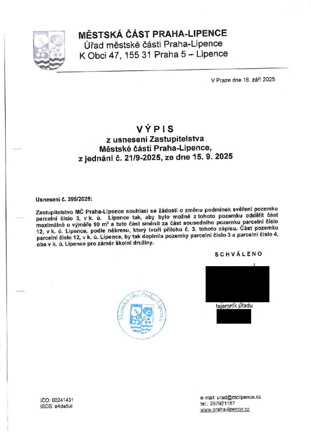 Výpis z usnesení Zastupitelstva Městské části Praha-Lipence, jednání č. 21/9-2025 ze dne 15. 9. 2025. Usnesení č. 395/2025: Zastupitelstvo MČ Praha-Lipence souhlasí se žádostí o změnu podmínek svěření pozemku parcelní číslo 3, v k. ú. Lipence tak, aby bylo možné z tohoto pozemku oddělit část maximálně o výměře 90 m² a tuto část směnit za část sousedního pozemku parcelní číslo 12, v k. ú. Lipence, podle nákresu, který tvoří přílohu č. 3 tohoto zápisu. Část pozemku parcelní číslo 12, v k. ú. Lipence, by tak doplnila pozemky parcelní číslo 3 a parcelní číslo 4, oba v k. ú. Lipence pro záměr školní družiny. Dokument vydán 16. září 2025.
