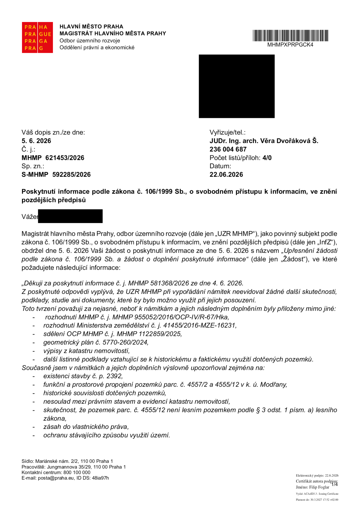 Úřední dokument Magistrátu hlavního města Prahy, odboru územního rozvoje, ze dne 22. 6. 2026. Předmět: Poskytnutí informace podle zákona č. 106/1999 Sb. (č. j. MHMP 621453/2026). Dokument reaguje na žádost žadatele ze dne 5. 6. 2026 ohledně upřesnění informací k námitkám. Žadatel rozporuje tvrzení úřadu, že nebyly evidovány žádné další podklady, a odkazuje na přiložené dokumenty: rozhodnutí MHMP č. j. MHMP 955052/2016/OCP-IV/R-67/Hka, rozhodnutí Ministerstva zemědělství č. j. 41455/2016-MZE-16231, sdělení OCP MHMP č. j. MHMP 1122859/2025, geometrický plán č. 5770-260/2024, výpisy z katastru nemovitostí a další podklady. Žadatel dále upozorňuje na existenci stavby č. p. 2392, funkční a prostorové propojení pozemků parc. č. 4557/2 a 4555/12 v k. ú. Modřany, historické souvislosti, nesoulad mezi právním stavem a evidencí katastru, právní status pozemku parc. č. 4555/12 (není lesním pozemkem), zásah do vlastnického práva a ochranu stávajícího způsobu využití území. Vyřizuje: JUDr. Ing. arch. Věra Dvořáková Š.