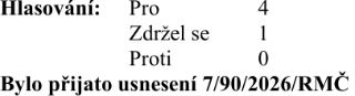 Výsledek hlasování: Pro 4, Zdržel se 1, Proti 0. Bylo přijato usnesení 7/90/2026/RMČ.