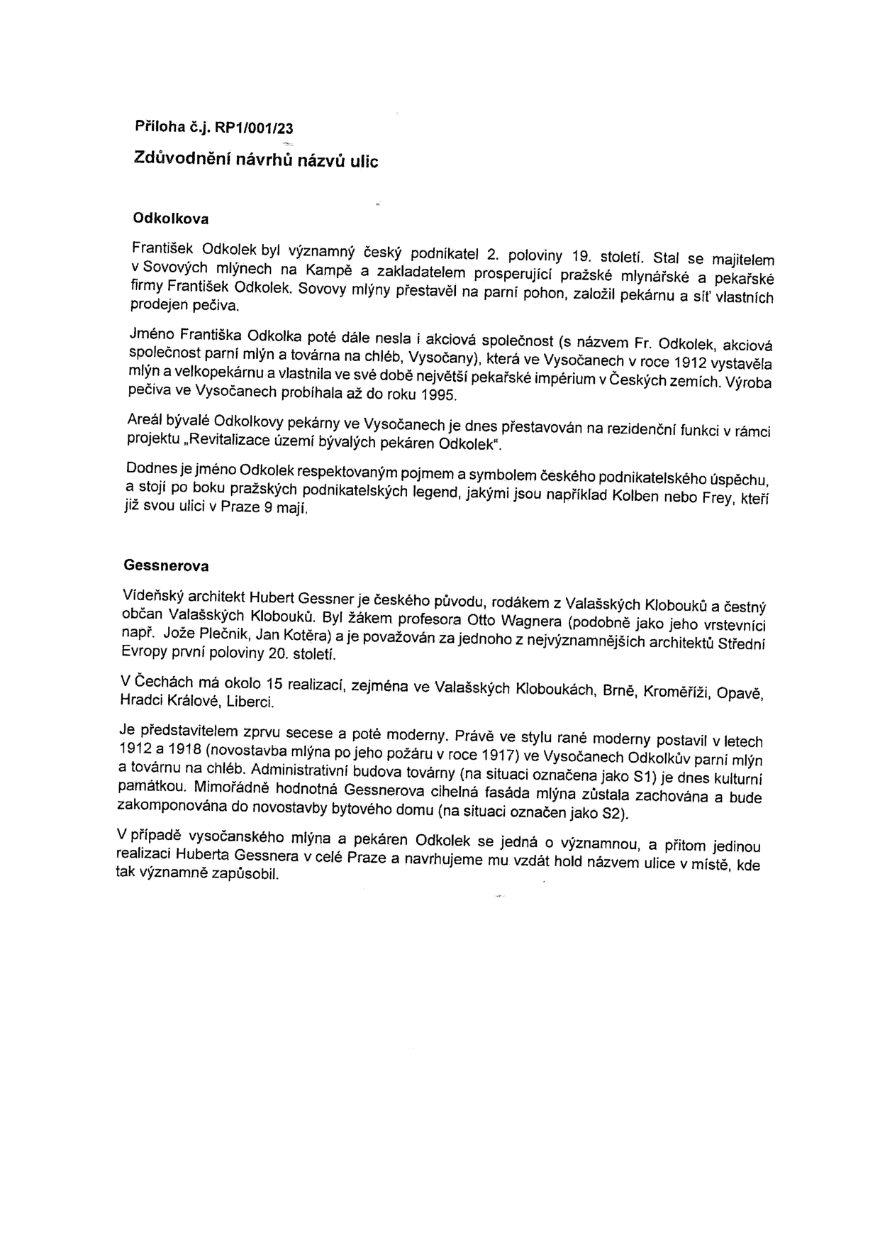 Dokument 'Příloha č.j. RP1/001/23: Zdůvodnění návrhů názvů ulic'. Obsahuje zdůvodnění pro pojmenování ulic po Františku Odkolkovi (významný podnikatel, zakladatel pekárenského impéria) a Hubertu Gessnerovi (architekt, autor budovy mlýna ve Vysočanech). Text popisuje historický význam obou osobností a jejich spojitost s lokalitou ve Vysočanech, kde probíhá revitalizace bývalého areálu pekáren.