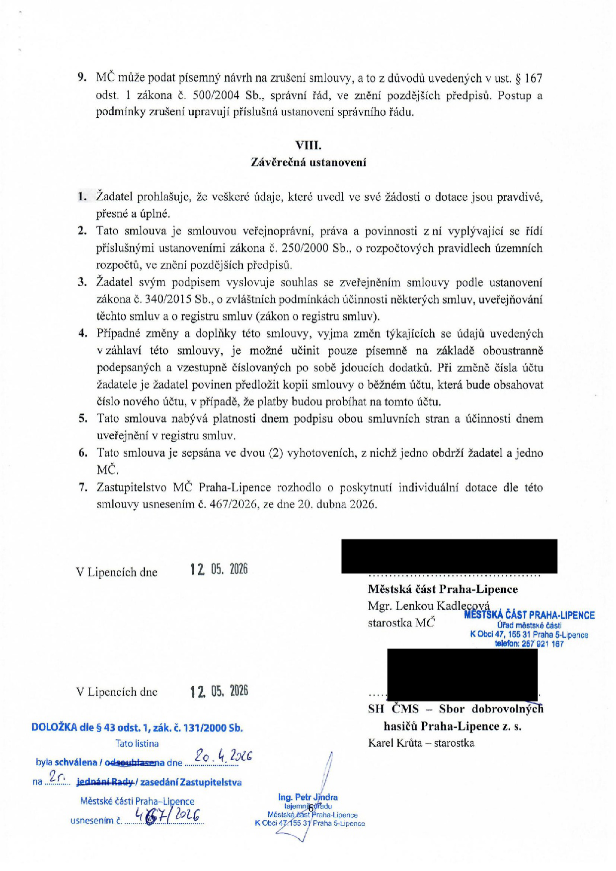 Závěrečná ustanovení smlouvy o poskytnutí individuální dotace. Obsahuje body 1-7 týkající se pravdivosti údajů, právního režimu, zveřejnění v registru smluv, změn smlouvy, platnosti a účinnosti, počtu vyhotovení a usnesení Zastupitelstva MČ Praha-Lipence č. 467/2026 ze dne 20. dubna 2026. Dokument byl podepsán v Lipencích dne 12. 5. 2026 za Městskou část Praha-Lipence (starostka Mgr. Lenka Kadlecová) a za SH ČMS - Sbor dobrovolných hasičů Praha-Lipence z. s. (starosta Karel Krůta). Doložka dle § 43 odst. 1, zák. č. 131/2000 Sb. potvrzuje schválení dokumentu Zastupitelstvem MČ Praha-Lipence dne 20. 4. 2026 pod usnesením č. 467/2026.