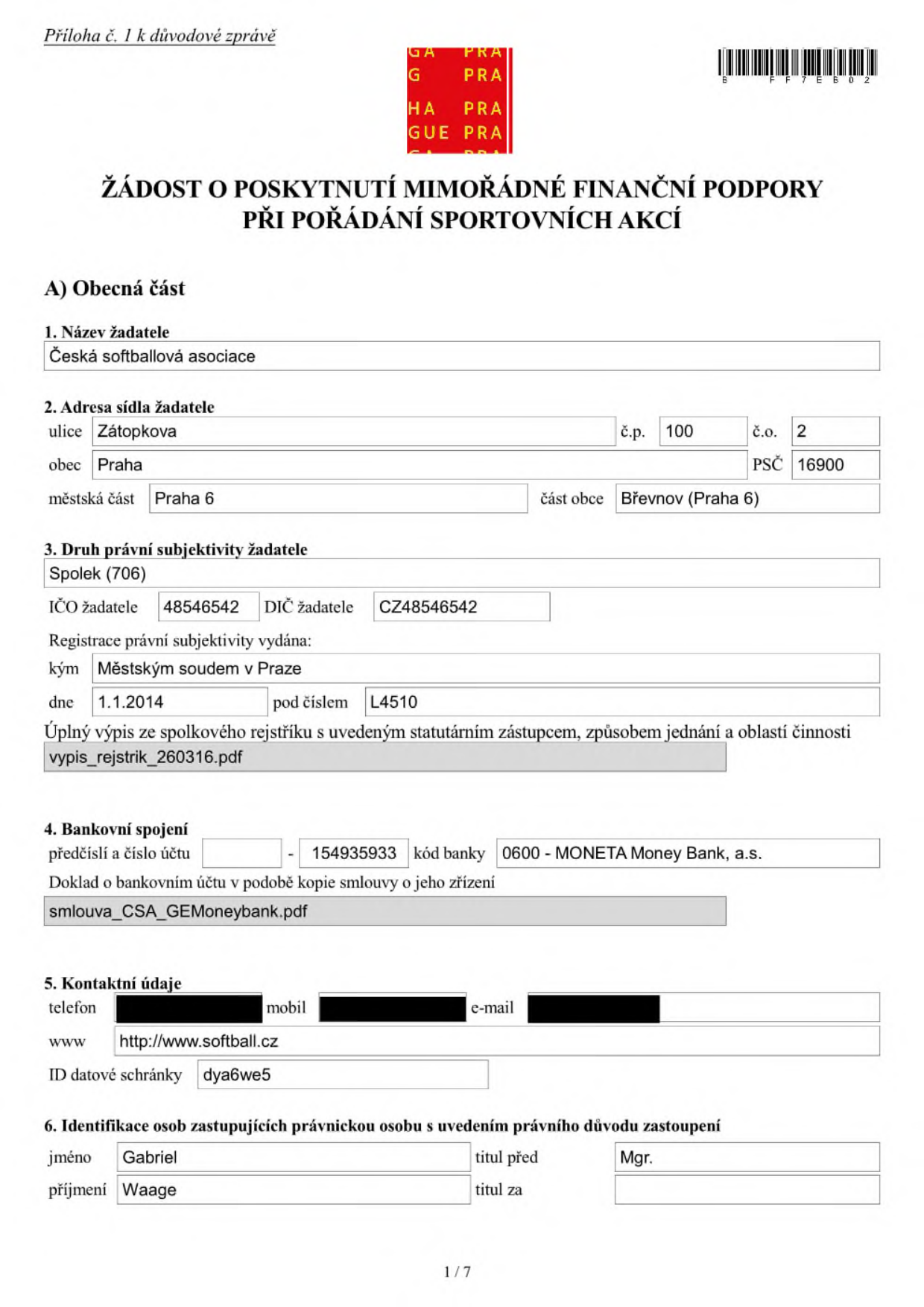 Žádost o poskytnutí mimořádné finanční podpory při pořádání sportovních akcí. Žadatel: Česká softballová asociace, sídlo: Zátopkova 100/2, Praha 6 - Břevnov, 169 00. Právní forma: Spolek (706), IČO: 48546542, DIČ: CZ48546542. Registrace: Městský soud v Praze, 1.1.2014, pod číslem L 4510. Bankovní spojení: 154935933/0600 (MONETA Money Bank, a.s.). Kontakt: www.softball.cz, ID datové schránky: dya6we5. Zastupující osoba: Mgr. Gabriel Waage.