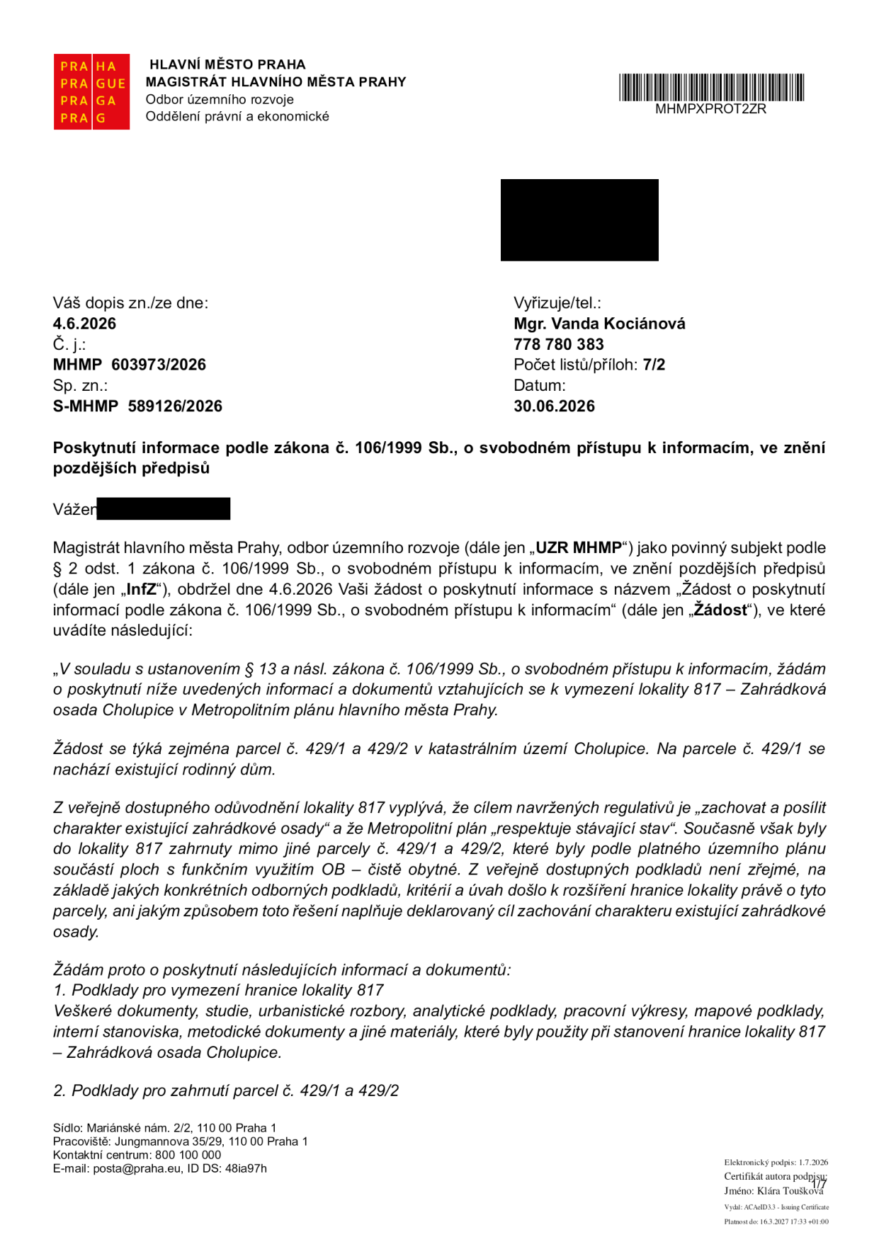 Úřední dopis Magistrátu hlavního města Prahy, odboru územního rozvoje, ze dne 30.06.2026 (č.j. MHMP 603973/2026). Předmětem je poskytnutí informací podle zákona č. 106/1999 Sb. týkajících se vymezení lokality 817 – Zahrádková osada Cholupice v Metropolitním plánu. Žadatel požaduje podklady pro vymezení hranice lokality 817 a podklady pro zahrnutí parcel č. 429/1 a 429/2 do této lokality, přičemž na parcele 429/1 se nachází rodinný dům. Vyřizuje: Mgr. Vanda Kociánová, tel: 778 780 383.