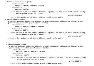 Výpis z katastru nemovitostí obsahující tři věcná břemena zřízená smlouvou ze dne 29. 11. 2013 (právní účinky vkladu 03. 12. 2013, č. j. V-7702/2013-804) pro p…