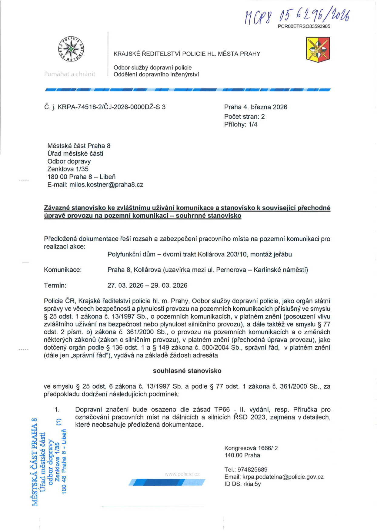 Závazné stanovisko Krajského ředitelství policie hl. m. Prahy (č. j. KRPA-74518-2/ČJ-2026-0000DŽ-S 3) ze dne 4. března 2026 k uzavírce ulice Kollárova (mezi ul. Pernerova – Karlínské náměstí) v Praze 8 z důvodu montáže jeřábu pro akci 'Polyfunkční dům – dvorní trakt Kollárova 203/10'. Termín uzavírky: 27. 03. 2026 – 29. 03. 2026. Stanovisko obsahuje podmínku osazení dopravního značení dle zásad TP66 II. vydání a Příručky pro označování pracovních míst na dálnicích a silnicích ŘSD 2023.