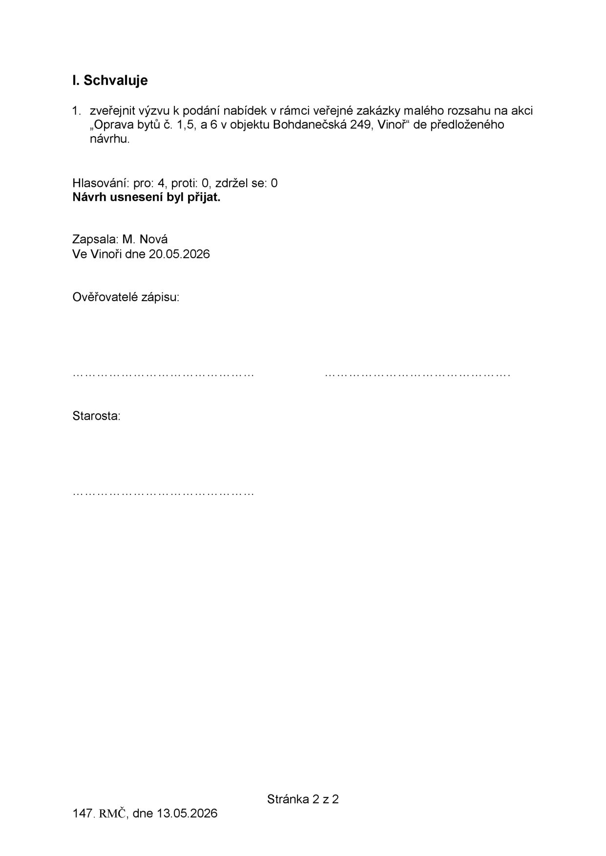 Výpis z usnesení 147. RMČ ze dne 13.05.2026 (stránka 2 z 2). Bod I. Schvaluje: zveřejnit výzvu k podání nabídek v rámci veřejné zakázky malého rozsahu na akci „Oprava bytů č. 1, 5, a 6 v objektu Bohdanečská 249, Vinoř“ dle předloženého návrhu. Hlasování: pro 4, proti 0, zdržel se 0. Návrh usnesení byl přijat. Zapsala: M. Nová, ve Vinoři dne 20.05.2026. Dokument obsahuje pole pro podpisy ověřovatelů zápisu a starosty.
