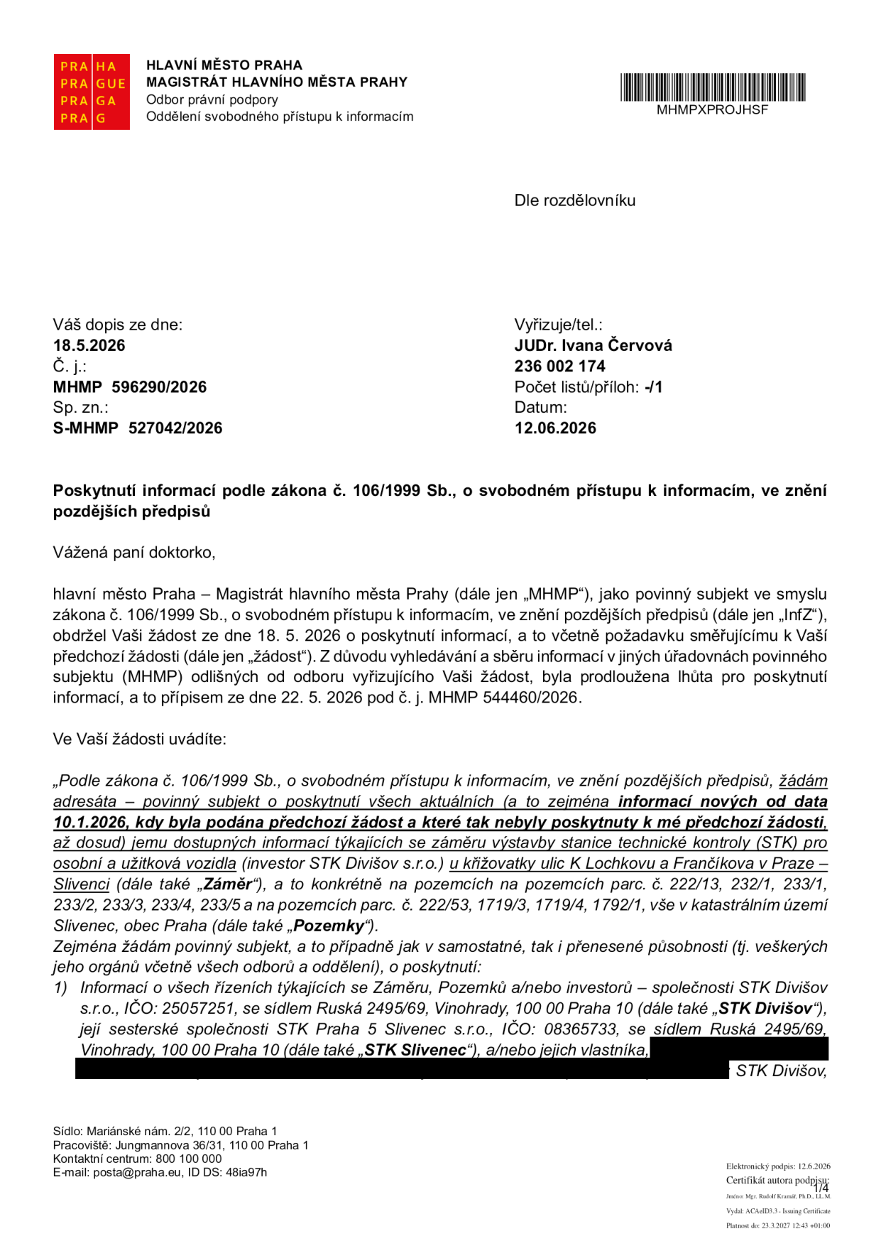 Úřední dopis Magistrátu hlavního města Prahy ze dne 12. 6. 2026, č. j. MHMP 527042/2026, vyřizuje JUDr. Ivana Červová. Předmětem je poskytnutí informací podle zákona č. 106/1999 Sb. na základě žádosti ze dne 18. 5. 2026. Žádost se týká záměru výstavby stanice technické kontroly (STK) pro osobní a užitková vozidla investora STK Divišov s.r.o. u křižovatky ulic K Lochkovu a Frančíkova v Praze – Slivenci na pozemcích parc. č. 222/13, 232/1, 233/1, 233/2, 233/3, 233/4, 233/5, 222/53, 1719/3, 1719/4, 1792/1 v k.ú. Slivenec. Žadatel požaduje informace o řízeních týkajících se záměru, investorů (STK Divišov s.r.o., IČO: 25057251 a STK Praha 5 Slivenec s.r.o., IČO: 08365733) a jejich vlastníka.