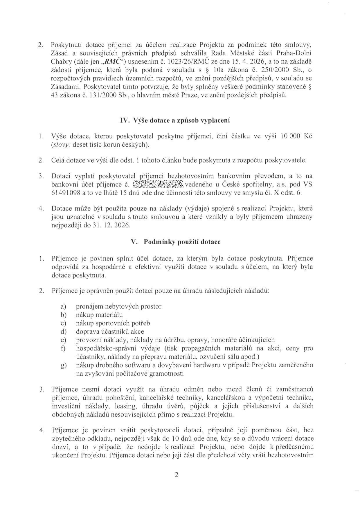 Strana 2 smlouvy o poskytnutí dotace. Obsahuje body: 2. Podmínky poskytnutí dotace (schváleno Radou Městské části Praha-Dolní Chabry usnesením č. 1023/26/RMČ ze dne 15. 4. 2026). Článek IV. Výše dotace a způsob vyplacení: výše dotace 10 000 Kč, výplata bezhotovostním převodem na účet u České spořitelny, a.s. do 15 dnů od účinnosti smlouvy, využití dotace do 31. 12. 2026. Článek V. Podmínky použití dotace: povinnost hospodárného využití, výčet uznatelných nákladů (pronájem prostor, materiál, sportovní potřeby, doprava, provozní náklady, propagace, software), výčet neuznatelných nákladů (mzdy, pohoštění, kancelářská technika, investice, leasing, úvěry) a povinnost vrácení dotace v případě nerealizace projektu.