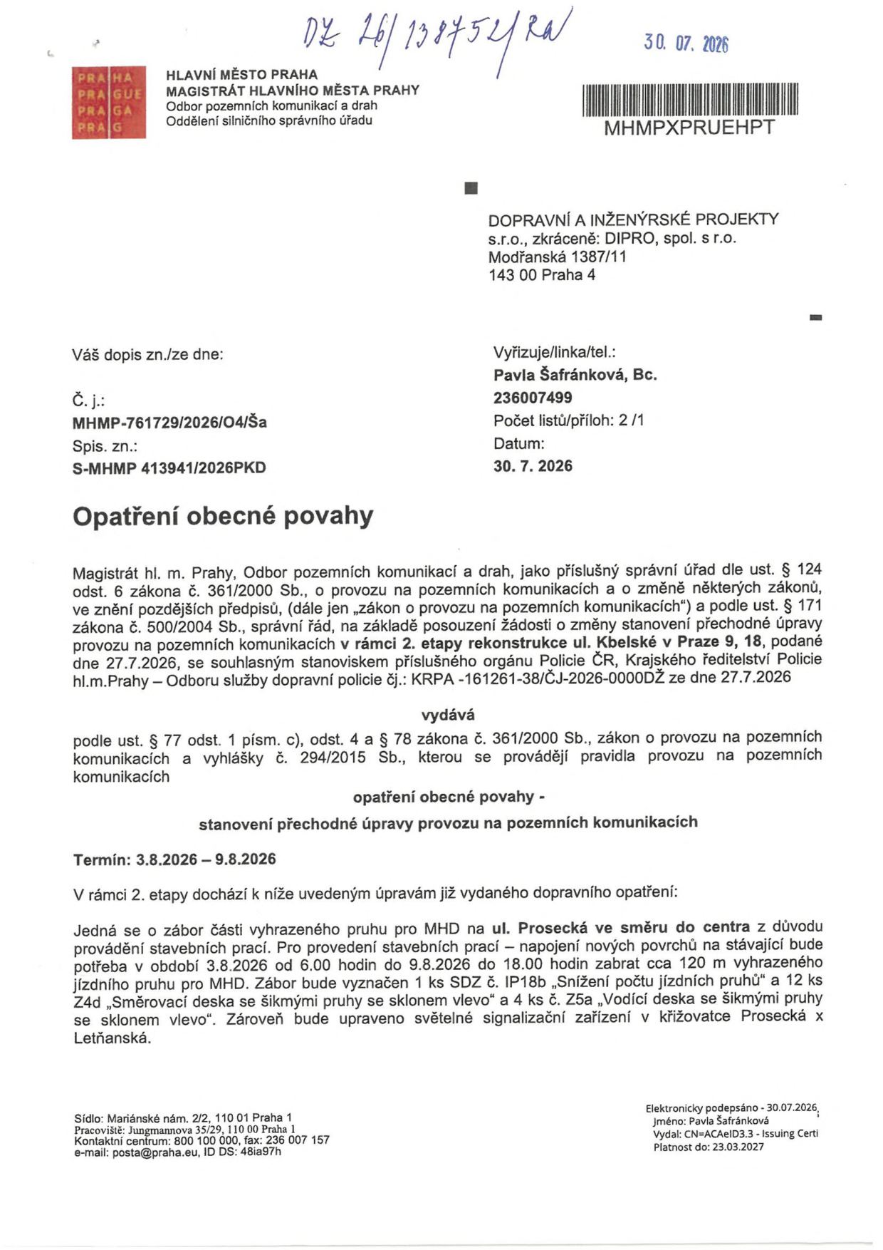 Opatření obecné povahy vydané Magistrátem hl. m. Prahy (č.j. MHMP-761729/2026/O4/Ša) dne 30. 7. 2026. Předmětem je stanovení přechodné úpravy provozu na pozemních komunikacích v termínu 3. 8. 2026 – 9. 8. 2026. Důvodem je zábor části vyhrazeného pruhu pro MHD na ul. Prosecká ve směru do centra (cca 120 m) z důvodu stavebních prací (napojení nových povrchů). Součástí je instalace dopravního značení (IP18b, Z4d, Z5a) a úprava světelné signalizace na křižovatce Prosecká x Letňanská.