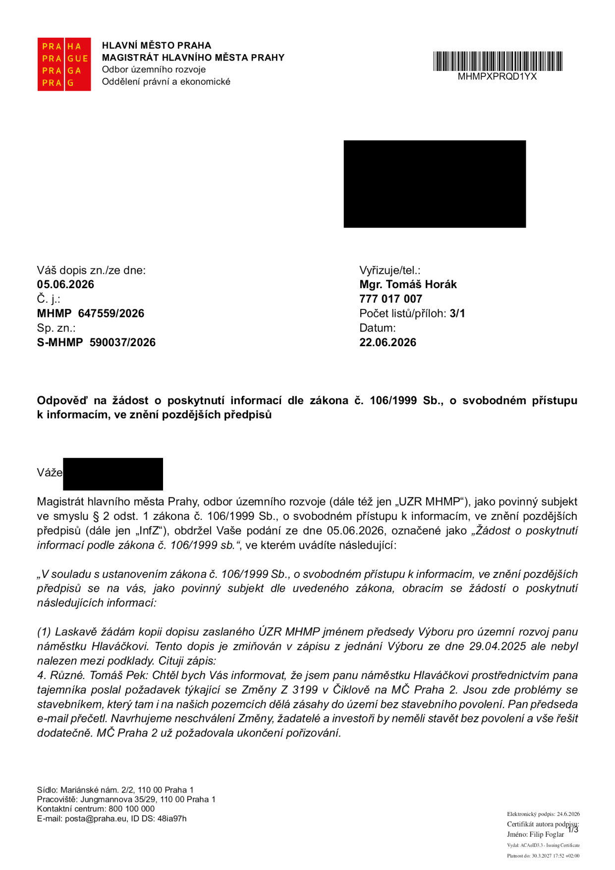 Odpověď na žádost o poskytnutí informací dle zákona č. 106/1999 Sb., o svobodném přístupu k informacím. Vydavatel: Magistrát hlavního města Prahy, Odbor územního rozvoje. Č. j.: MHMP 647559/2026, Sp. zn.: S-MHMP 590037/2026, datum 22.06.2026. Vyřizuje: Mgr. Tomáš Horák, tel. 777 017 007. Předmětem žádosti je kopie dopisu zaslaného ÚZR MHMP jménem předsedy Výboru pro územní rozvoj panu náměstku Hlaváčkovi, zmiňovaného v zápisu z jednání Výboru ze dne 29.04.2025. Citace ze zápisu: '4. Různé. Tomáš Pek: Chtěl bych Vás informovat, že jsem panu náměstku Hlaváčkovi prostřednictvím pana tajemníka poslal požadavek týkající se Změny Z 3199 v Čiklově na MČ Praha 2. Jsou zde problémy se stavebníkem, který tam i na našich pozemcích dělá zásahy do území bez stavebního povolení. Pan předseda e-mail přečetl. Navrhujeme neschválení Změny, žadatelé a investoři by neměli stavět bez povolení a vše řešit dodatečně. MČ Praha 2 už požadovala ukončení pořizování.'