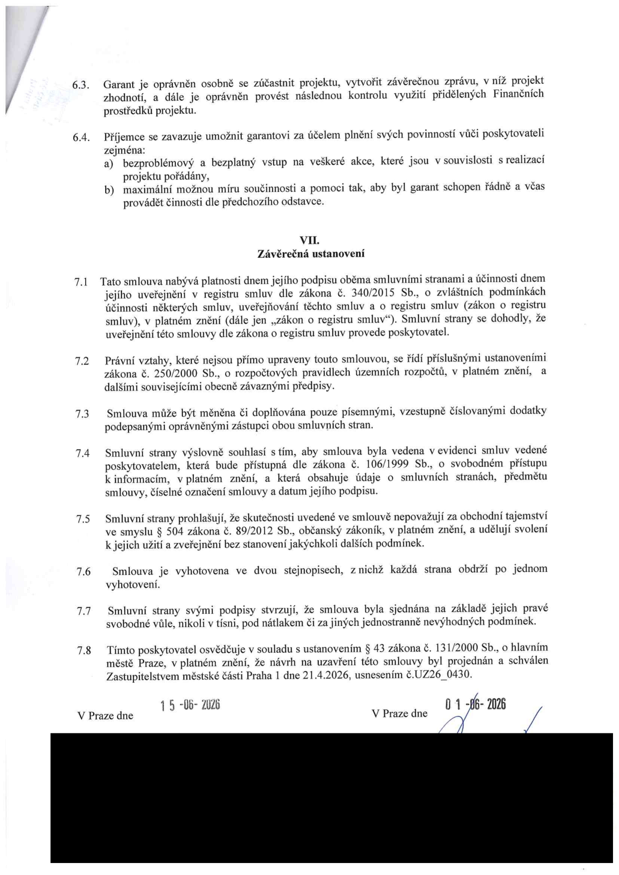 Textová část smlouvy obsahující body 6.3 až 7.8. Bod 6.3 a 6.4 definují práva a povinnosti garanta a příjemce. Část VII. 'Závěrečná ustanovení' obsahuje body 7.1 až 7.8, které upravují platnost smlouvy, právní vztahy, změny smlouvy, přístup k informacím, obchodní tajemství, vyhotovení smlouvy, svobodnou vůli stran a schválení smlouvy Zastupitelstvem městské části Praha 1 dne 21.4.2026 (usnesení č. UZ26_0430). Uvedená data podpisu jsou 15.06.2026 a 01.06.2026.