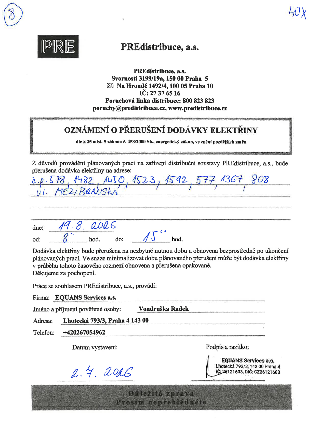 Oznámení o přerušení dodávky elektřiny společnosti PREdistribuce, a.s. Termín: 19. 8. 2026, od 8:00 do 15:00 hod. Místo: ulice Mezibranská, č. p. 578, 1482, 1450, 1523, 1592, 577, 1367, 808. Práce provádí firma EQUANS Services a.s., pověřená osoba Vondruška Radek, tel.: +420267054962, adresa: Lhotecká 793/3, Praha 4. Datum vystavení oznámení: 2. 7. 2026.