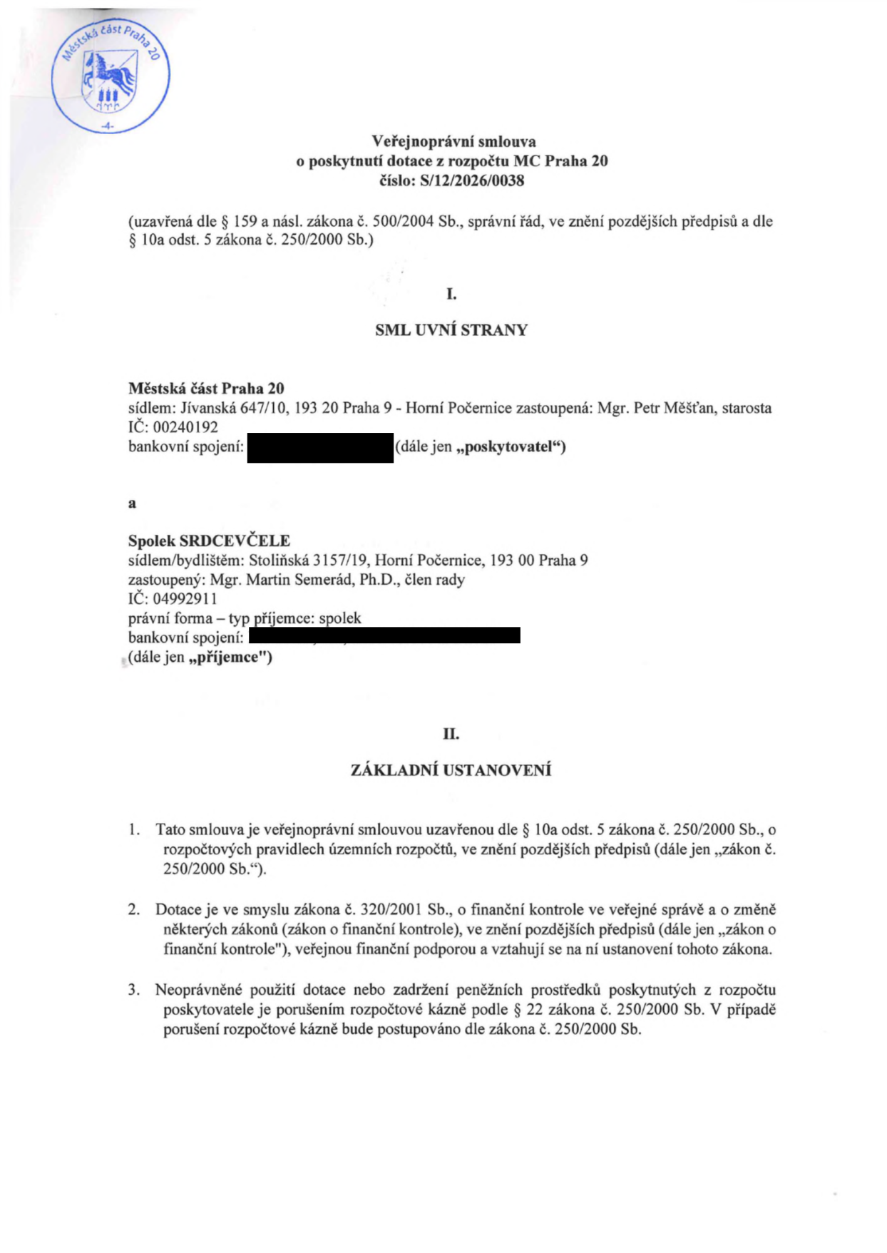 Veřejnoprávní smlouva o poskytnutí dotace ze rozpočtu MČ Praha 20, číslo: S/12/2026/0038. Smluvní strany: Poskytovatel: Městská část Praha 20, sídlo: Jívanská 647/10, 193 20 Praha 9 - Horní Počernice, zastoupená Mgr. Petrem Měšťanem, starostou, IČ: 00240192. Příjemce: Spolek SRDCEVČELE, sídlo/bydliště: Stoliňská 3157/19, Horní Počernice, 193 00 Praha 9, zastoupený Mgr. Martinem Semerádem, Ph.D., členem rady, IČ: 04992911. Dokument obsahuje základní ustanovení o právním rámci dotace (zákon č. 250/2000 Sb., zákon č. 320/2001 Sb.) a upozornění na porušení rozpočtové kázně.