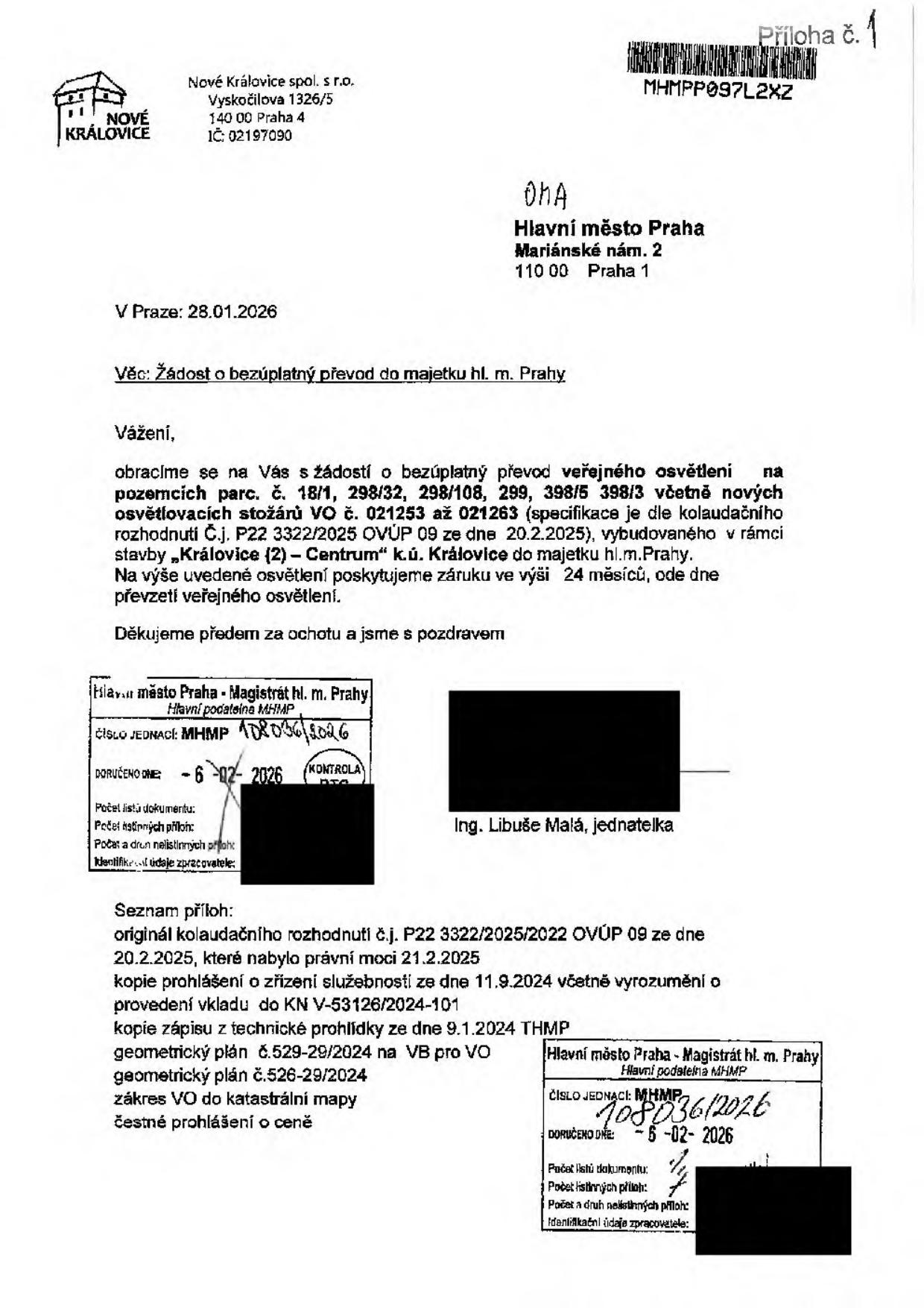 Žádost o bezúplatný převod veřejného osvětlení na pozemcích parc. č. 18/1, 298/32, 298/108, 299, 398/5, 398/3 v k.ú. Královice do majetku hl. m. Prahy. Odesílatel: Nové Královice spol. s r.o., Vyskočilova 136/5, 140 00 Praha 4. Adresát: Hlavní město Praha, Mariánské nám. 2, 110 00 Praha 1. Datum: 28.01.2026. Předmět: Převod osvětlení (stožáry VO č. 021253 až 021263) vybudovaného v rámci stavby 'Královice (2) – Centrum', se zárukou 24 měsíců. Podepsána Ing. Libuše Malá. Razítka podatelny MHMP s č.j. MHMP 108036/2026 ze dne 6.2.2026. Seznam příloh: originál kolaudačního rozhodnutí č.j. P22 3322/2025/2022 OVÚP 09 ze dne 20.2.2025, kopie prohlášení o zřízení služebnosti ze dne 11.9.2024, kopie zápisu z technické prohlídky ze dne 9.1.2024 THMP, geometrický plán č. 529-29/2024 na VB pro VO, geometrický plán č. 529-29/2024, zákres VO do katastrální mapy, čestné prohlášení o ceně.