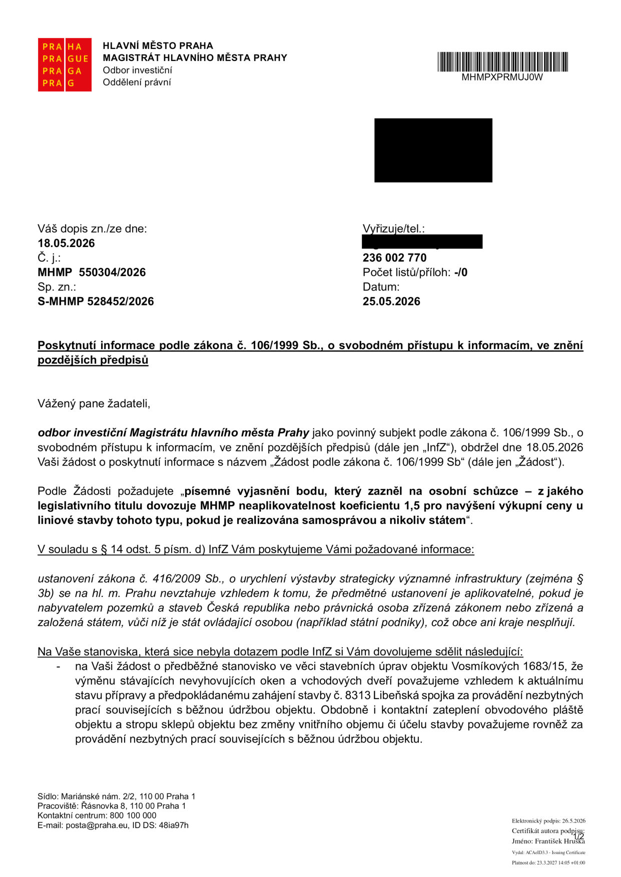 Úřední dokument Magistrátu hlavního města Prahy, odboru investičního, ze dne 25.05.2026, č. j. MHMP 550304/2026. Předmětem je poskytnutí informace podle zákona č. 106/1999 Sb. ohledně neaplikovatelnosti koeficientu 1,5 pro navýšení výkupní ceny u liniových staveb realizovaných samosprávou. Dokument uvádí, že ustanovení zákona č. 416/2009 Sb. (zejména § 3b) se na hl. m. Prahu nevztahuje, pokud není nabyvatelem stát nebo právnická osoba zřízená státem. Dále obsahuje stanovisko k objektu Vosmíkových 1683/15, kde výměnu oken, dveří a zateplení obvodového pláště a stropu sklepů považuje za běžnou údržbu objektu, nikoliv za zahájení stavby 8313 Libeňská spojka.