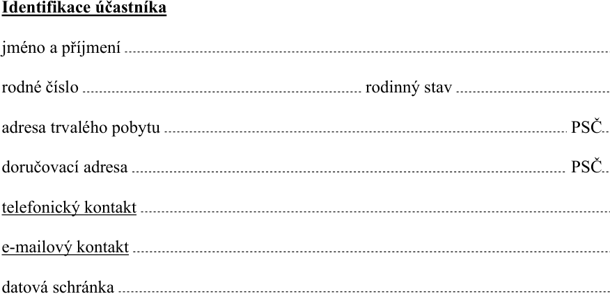 Formulář pro identifikaci účastníka obsahující následující pole: jméno a příjmení, rodné číslo, rodinný stav, adresa trvalého pobytu (včetně PSČ), doručovací adresa (včetně PSČ), telefonický kontakt, e-mailový kontakt, datová schránka.