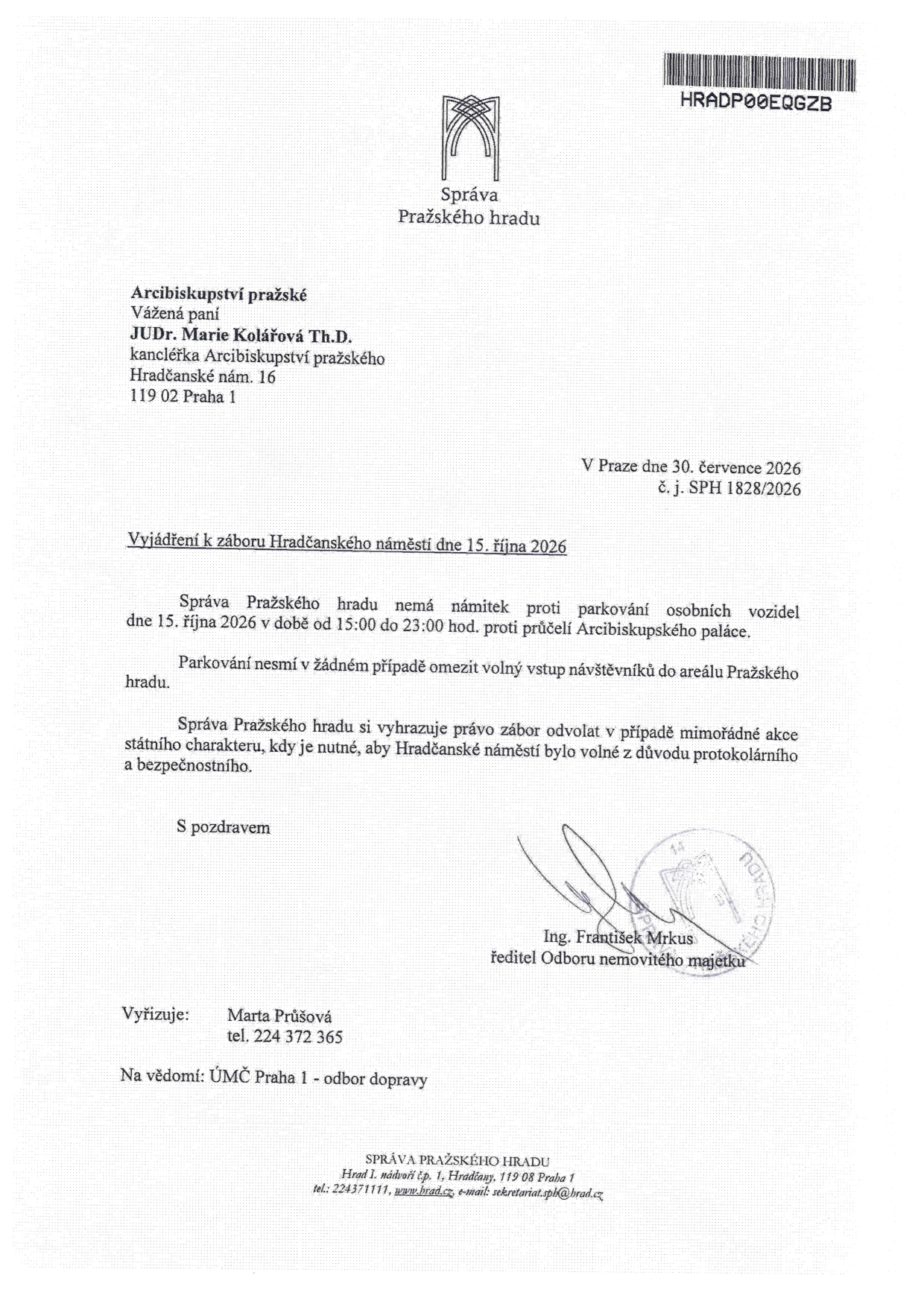 Oficiální vyjádření Správy Pražského hradu k záboru Hradčanského náměstí dne 15. října 2026. Správa Pražského hradu nemá námitky proti parkování osobních vozidel dne 15. října 2026 od 15:00 do 23:00 hod. proti průčelí Arcibiskupského paláce. Parkování nesmí omezit vstup návštěvníků. Správa si vyhrazuje právo zábor odvolat z důvodu mimořádné akce státního charakteru. Číslo jednací: SPH 1828/2026. Vyřizuje: Marta Průšová, tel. 224 372 365. Podepsán: Ing. František Mrkus, ředitel Odboru nemovitého majetku.
