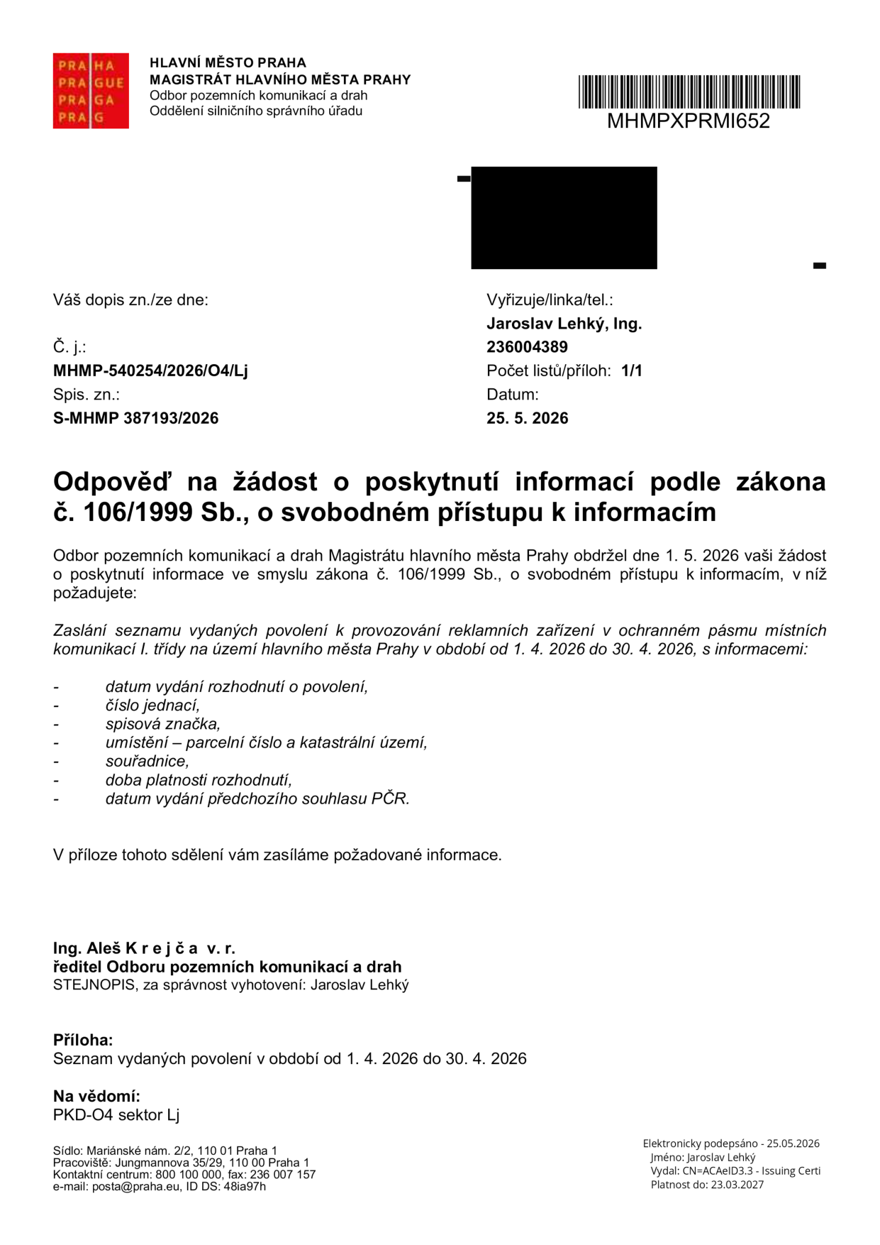 Odpověď na žádost o poskytnutí informací podle zákona č. 106/1999 Sb., o svobodném přístupu k informacím. Magistrát hlavního města Prahy, Odbor pozemních komunikací a drah, č. j. MHMP-540254/2026/O4/Lj, datum 25. 5. 2026. Předmětem je zaslání seznamu vydaných povolení k provozování reklamních zařízení v ochranném pásmu místních komunikací I. třídy na území hl. m. Prahy v období od 1. 4. 2026 do 30. 4. 2026. Přílohou je seznam vydaných povolení v tomto období. Vyřizuje: Ing. Jaroslav Lehký.