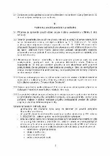 2.1 Dotace se poskytuje bezhotovostním převodem na bankovní účet příjemce do 30 dnů od podpisu veřejnoprávní smlouvy.

III.
Podmínky použití peněžních prostřed…