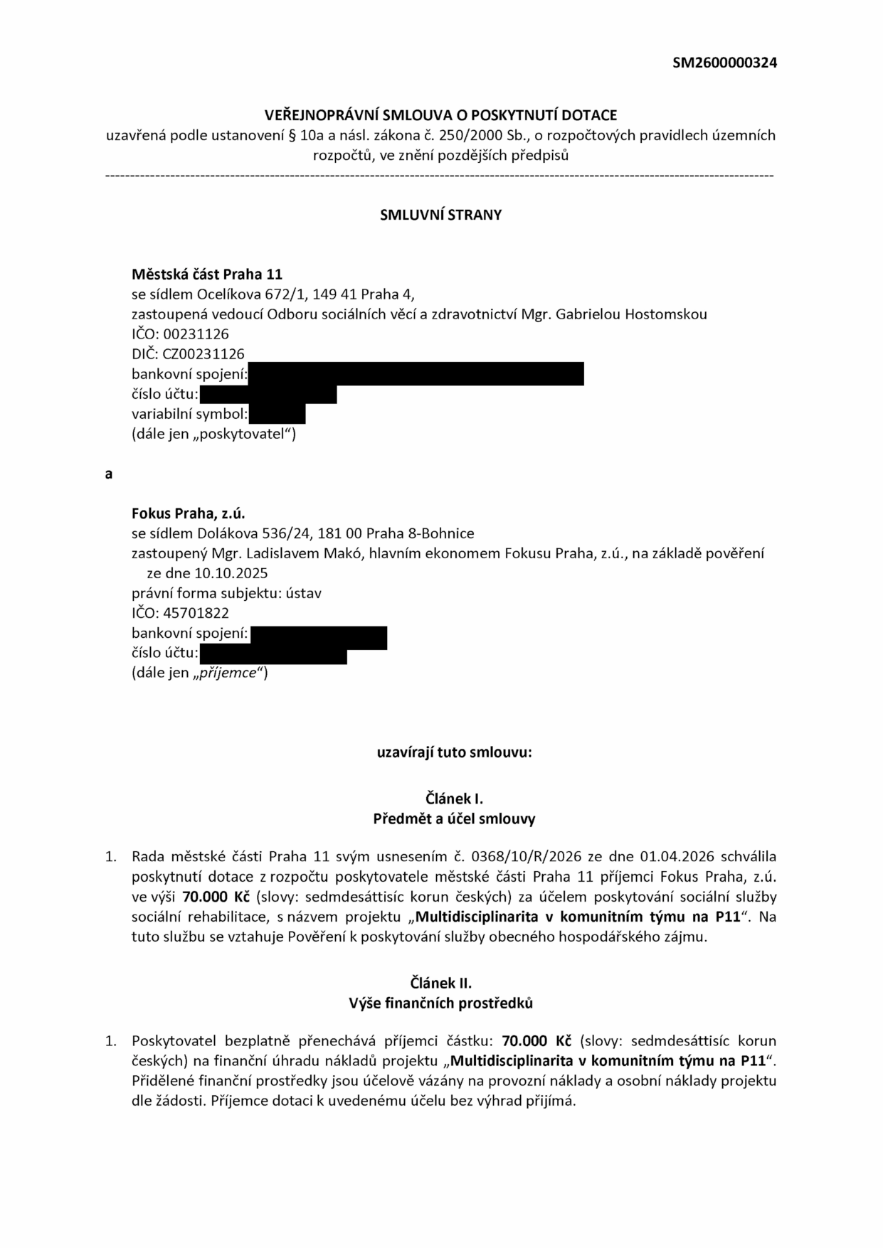 Veřejnoprávní smlouva o poskytnutí dotace č. SM2600000324 mezi Městskou částí Praha 11 (poskytovatel) a Fokus Praha, z.ú. (příjemce). Předmětem je dotace ve výši 70 000 Kč na projekt 'Multidisciplinarita v komunitním týmu na P11' pro účely poskytování sociální služby sociální rehabilitace. Smlouva odkazuje na usnesení č. 0368/10/R/2026 ze dne 01.04.2026.