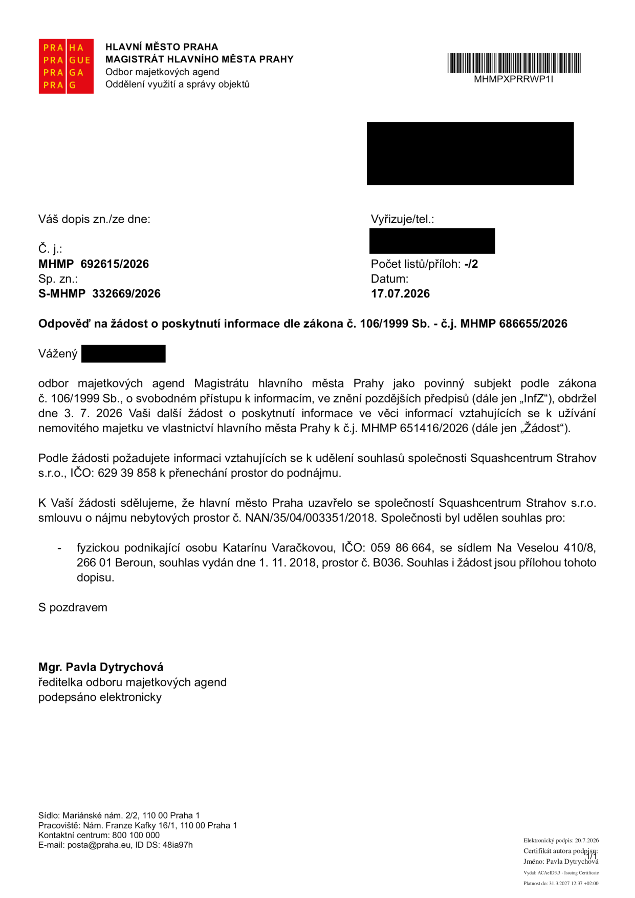 Odpověď na žádost o poskytnutí informace dle zákona č. 106/1999 Sb. (č.j. MHMP 686655/2026). Magistrát hlavního města Prahy, odbor majetkových agend, sděluje, že hlavní město Praha uzavřelo se společností Squashcentrum Strahov s.r.o. (IČO: 629 39 858) smlouvu o nájmu nebytových prostor č. NAN/35/04/003351/2018. Společnosti byl udělen souhlas pro přenechání prostor do podnájmu fyzické osobě podnikající: Katarína Varačková, IČO: 059 86 664, se sídlem Na Veselou 410/8, 266 01 Beroun. Souhlas byl vydán dne 1. 11. 2018 pro prostor č. B036. Dokument podepsala Mgr. Pavla Dytrychová, ředitelka odboru majetkových agend, dne 20. 7. 2026.