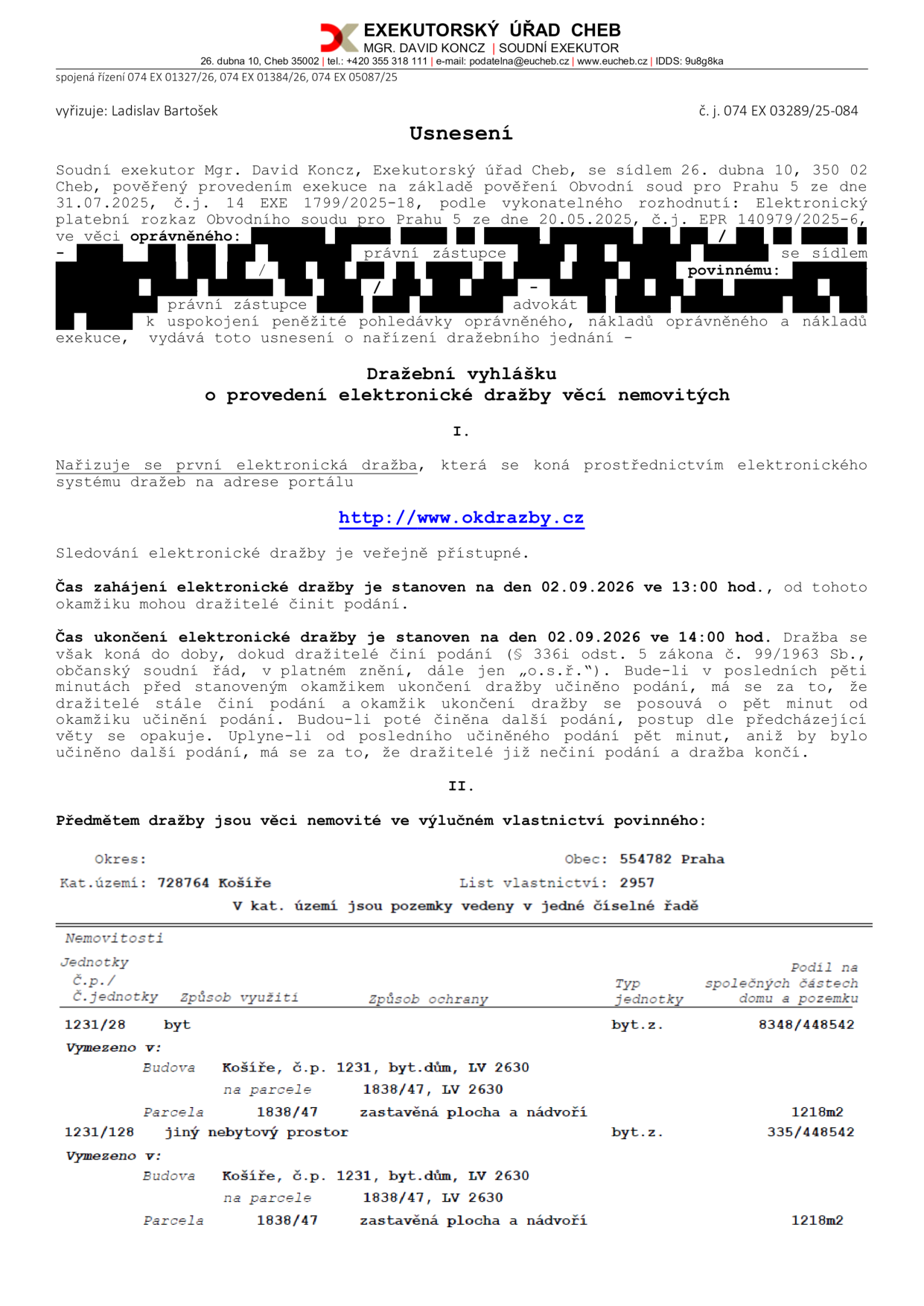 Usnesení o nařízení dražebního jednání (dražební vyhláška) vydané Exekutorským úřadem Cheb, Mgr. David Koncz, č.j. 074 EX 03289/25-084. Předmětem dražby je byt č. 1231/28 a jiný nebytový prostor č. 1231/128 v budově č.p. 1231, k.ú. Košíře, Praha, LV 2957. Elektronická dražba proběhne na portálu http://www.okdrazby.cz dne 02.09.2026 od 13:00 do 14:00 hod. (s možností prodloužení).