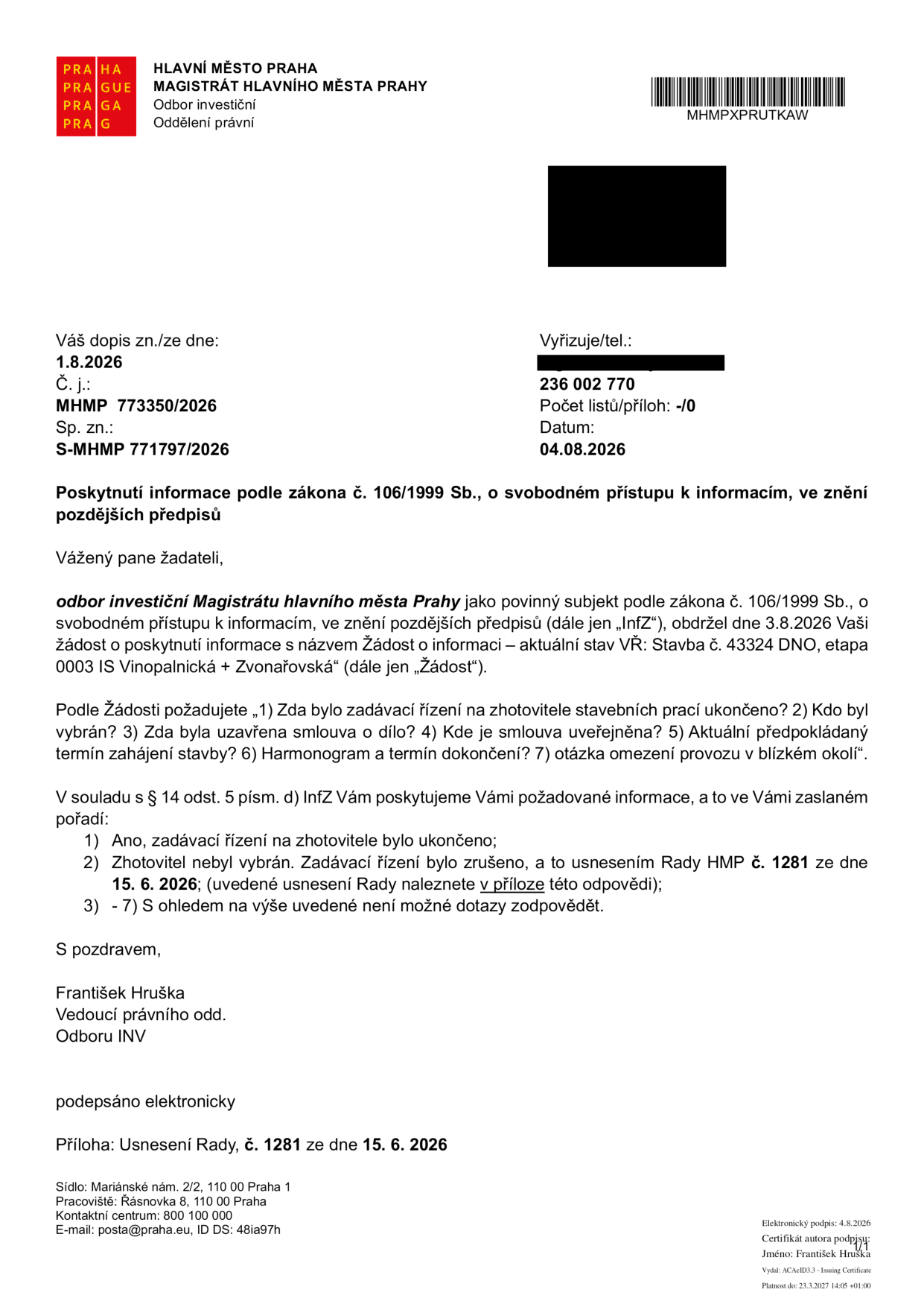 Úřední odpověď Magistrátu hlavního města Prahy (Odbor investiční, Oddělení právní) ze dne 4. 8. 2026 na žádost o informace ohledně stavby č. 43324 DNO, etapa 0003 IS Vinopalnická + Zvonařovská. Odpověď uvádí, že zadávací řízení na zhotovitele bylo ukončeno a zrušeno usnesením Rady HMP č. 1281 ze dne 15. 6. 2026. Z tohoto důvodu nebylo možné odpovědět na zbývající dotazy (smlouva, termíny, harmonogram, omezení provozu). Podepsal František Hruška, vedoucí právního oddělení.