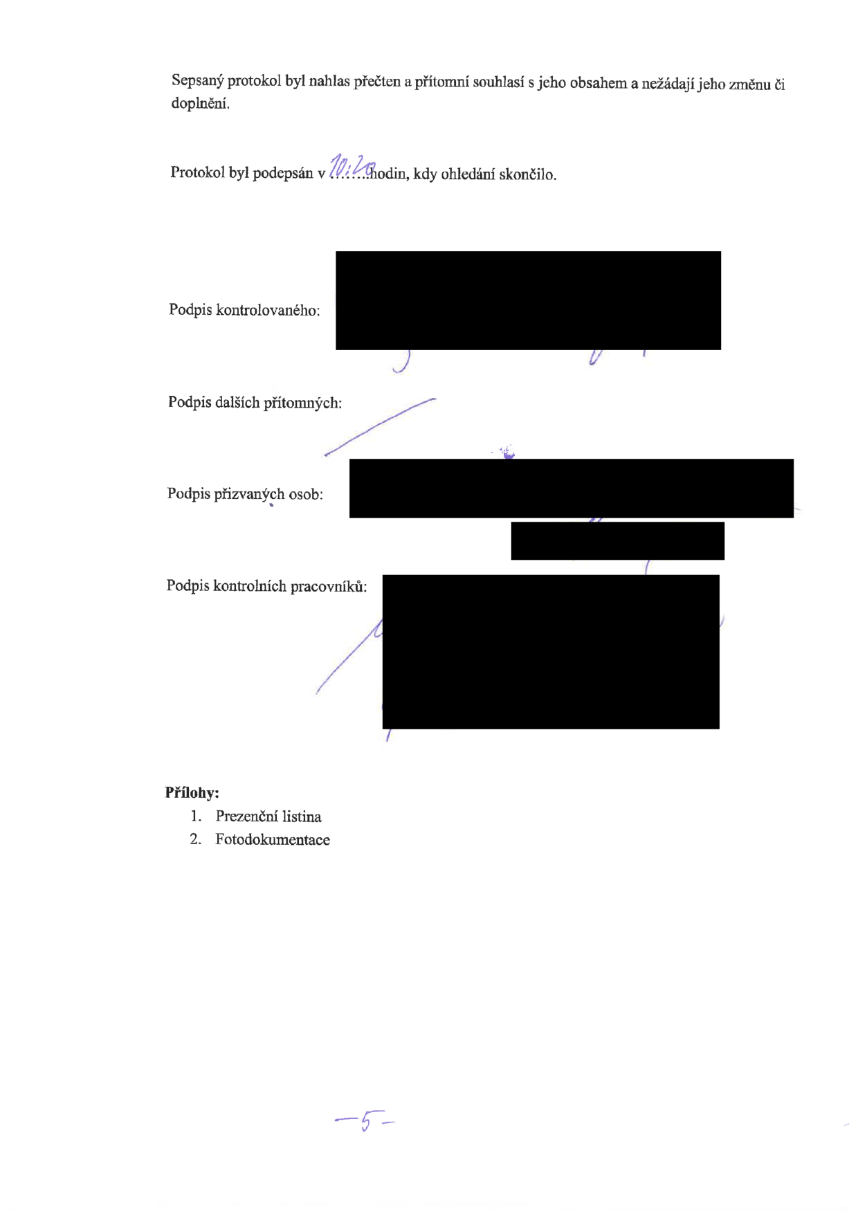 Závěrečná část úředního protokolu. Text: 'Sepsaný protokol byl nahlas přečten a přítomní souhlasí s jeho obsahem a nežádají jeho změnu či doplnění. Protokol byl podepsán v 10:20 hodin, kdy ohledání skončilo.' Dále následují pole pro podpisy: 'Podpis kontrolovaného:', 'Podpis dalších přítomných:', 'Podpis přizvaných osob:', 'Podpis kontrolních pracovníků:'. Sekce 'Přílohy:' obsahuje: '1. Prezenční listina', '2. Fotodokumentace'. Na konci je číslo strany '-5-'.