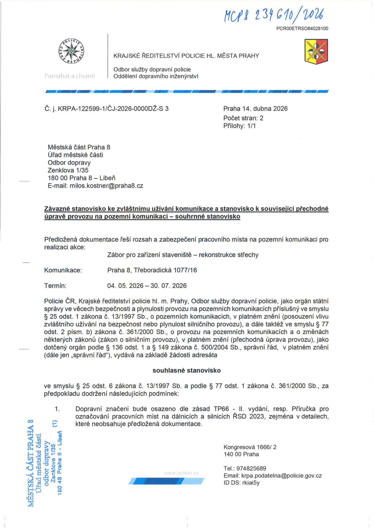 Závazné stanovisko Krajského ředitelství policie hl. m. Prahy (č. j. KRPA-122599-1/ČJ-2026-0000DŽ-S 3) k zvláštnímu užívání komunikace a přechodné úpravě provozu. Předmět: Zábor pro zařízení staveniště – rekonstrukce střechy. Lokalita: Praha 8, Třeboradická 1077/16. Termín: 04. 05. 2026 – 30. 07. 2026. Podmínka: Dopravní značení bude osazeno dle zásad TP66 - II. vydání, resp. Příručka pro označování pracovních míst na dálnicích a silnicích ŘSD 2023. Adresát: Městská část Praha 8, Úřad městské části, odbor dopravy, Zenklova 1/35, 180 00 Praha 8 – Libeň. Datum vydání: 14. dubna 2026.