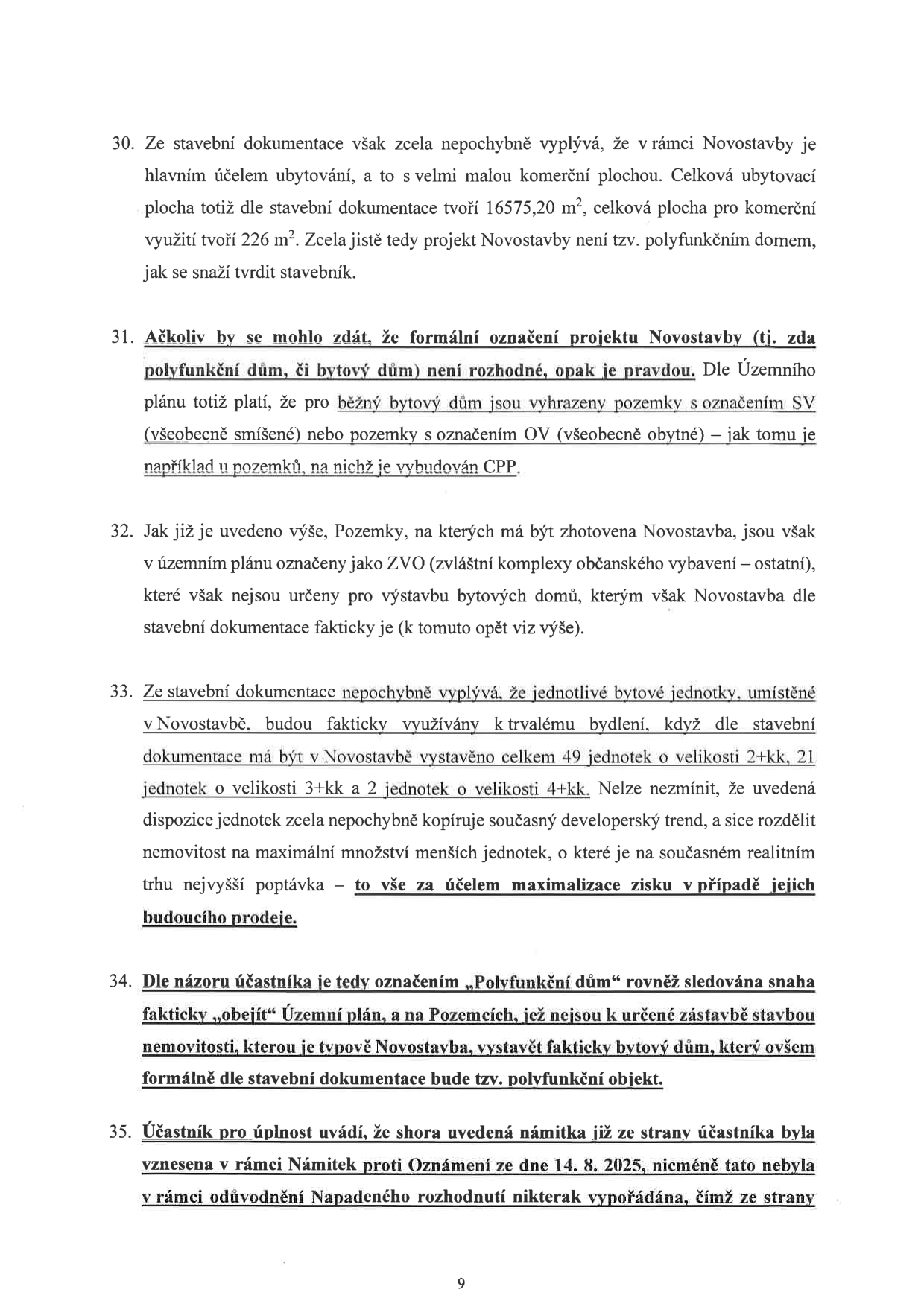 Text dokumentu obsahující body 30 až 35, které se týkají námitek proti projektu 'Novostavba'. Klíčové body: 30. Argumentace, že projekt není polyfunkčním domem kvůli nízkému podílu komerčních ploch (226 m² oproti 16575,20 m² ubytovací plochy). 31. Rozpor mezi označením projektu a územním plánem (pozemky SV/OV vs. běžný bytový dům). 32. Pozemky jsou v územním plánu označeny jako ZVO (zvláštní komplexy občanského vybavení), což není určeno pro bytové domy. 33. Kritika rozdělení projektu na 49 bytových jednotek (2+kk, 3+kk, 4+kk) za účelem maximalizace zisku. 34. Tvrzení, že označení 'polyfunkční dům' slouží k obejití územního plánu. 35. Upozornění, že námitka byla vznesena již 14. 8. 2025, ale nebyla vypořádána.
