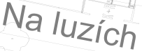 Situační nákres (plán stavby) s textovým popiskem 'Na luzích'.