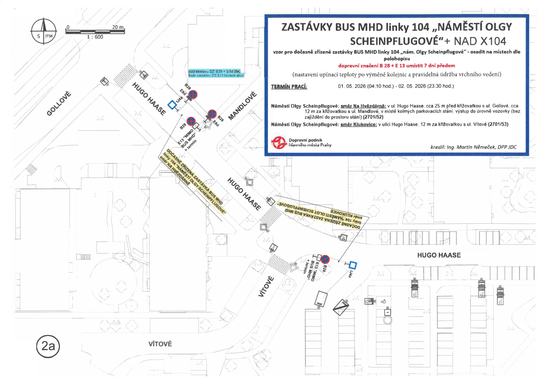 Situační plán dočasného zřízení zastávek MHD linky 104 'Náměstí Olgy Scheinpflugové' a NAD X104. Termín prací: 01. 05. 2026 (04:10 hod.) – 02. 05. 2026 (23:30 hod.). Dopravní značení B 28 + E 13 nutno umístit 7 dní předem. Umístění zastávek: 1) Směr Na Hvězdárně: v ul. Hugo Haase, cca 25 m před křižovatkou s ul. Gollové, cca 12 m za křižovatkou s ul. Mandlové. 2) Směr Klukovice: v ul. Hugo Haase, 12 m za křižovatkou s ul. Vítové. Zpracovatel: Dopravní podnik hlavního města Prahy, kreslil: Ing. Martin Němeček, DPP JDC.