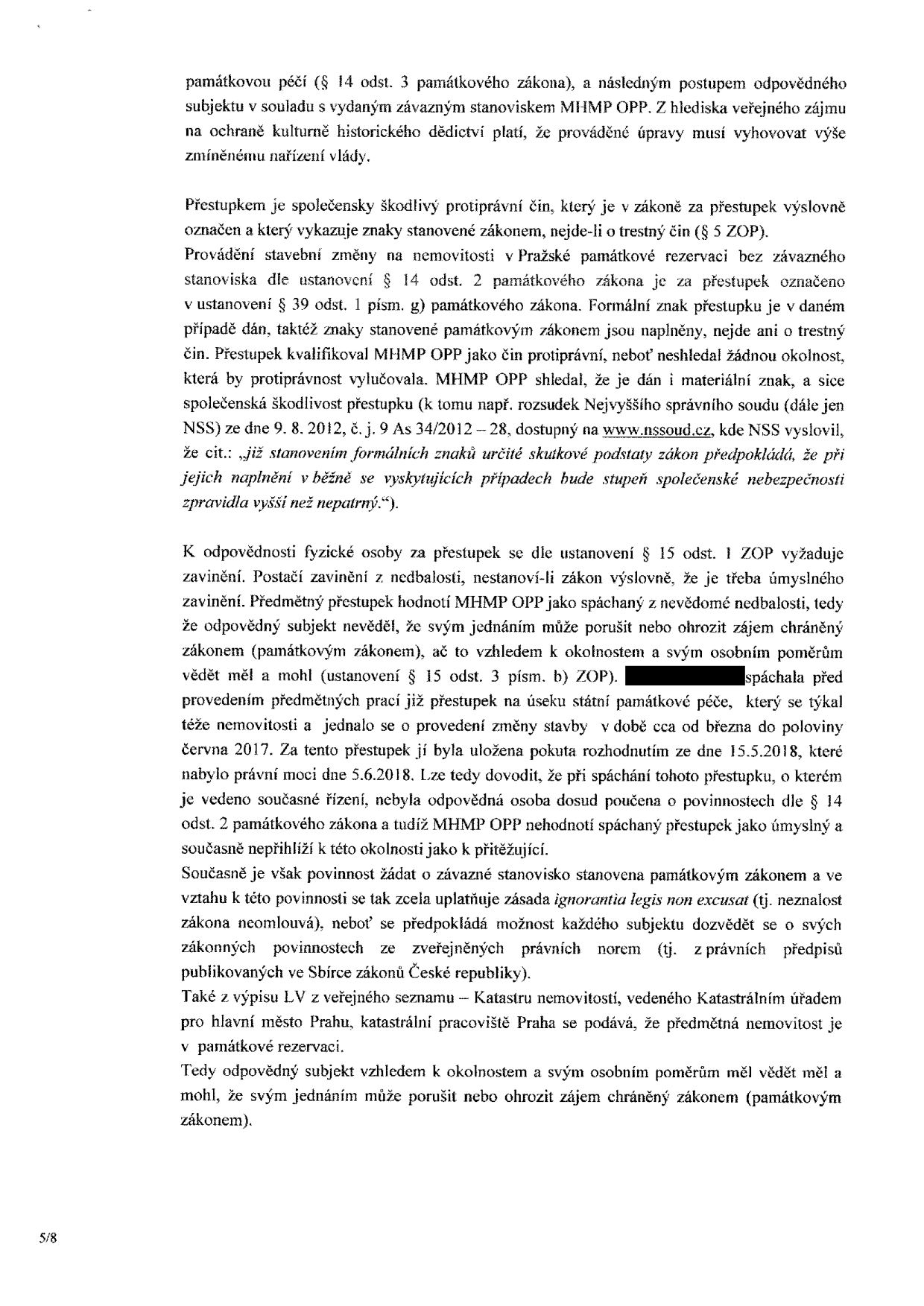 Právní odůvodnění přestupku v oblasti památkové péče. Text obsahuje: vysvětlení pojmu přestupek dle zákona o odpovědnosti za přestupky (ZOP), odkaz na judikaturu Nejvyššího správního soudu (9. 8. 2012, č. j. 9 As 34/2012 – 28), definici zavinění z nedbalosti, zmínku o předchozím přestupku dotyčné osoby z roku 2017 (pokuta 15. 5. 2018, právní moc 5. 6. 2018), aplikaci zásady 'ignorantia legis non excusat' (neznalost zákona neomlouvá) a potvrzení, že nemovitost se nachází v památkové rezervaci dle katastru nemovitostí.
